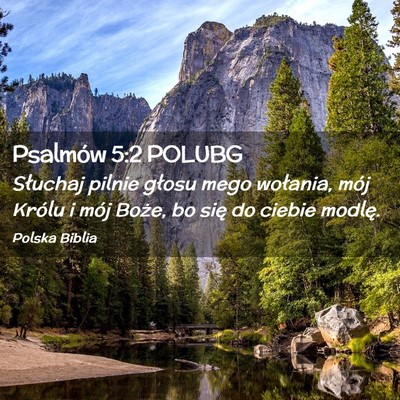 Picture 02 - Psalmów 5:2 POLUBG - Słuchaj pilnie głosu mego wołania, mój Królu - Bible Verse Picture