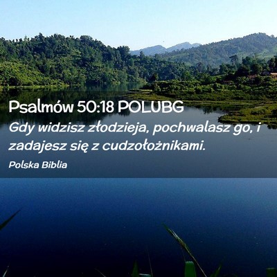 Picture 02 - Psalmów 50:18 POLUBG - Gdy widzisz złodzieja, pochwalasz go, i zadajesz - Bible Verse Picture