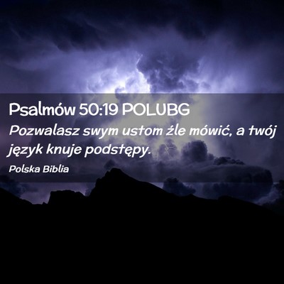Picture 02 - Psalmów 50:19 POLUBG - Pozwalasz swym ustom źle mówić, a twój język - Bible Verse Picture