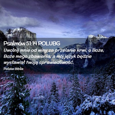 Picture 02 - Psalmów 51:14 POLUBG - Uwolnij mnie od winy za przelanie krwi, o Boże, - Bible Verse Picture