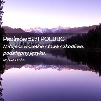 Picture 02 - Psalmów 52:4 POLUBG - Miłujesz wszelkie słowa szkodliwe, podstępny - Bible Verse Picture