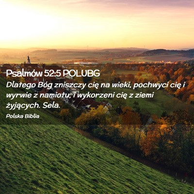 Picture 02 - Psalmów 52:5 POLUBG - Dlatego Bóg zniszczy cię na wieki, pochwyci - Bible Verse Picture