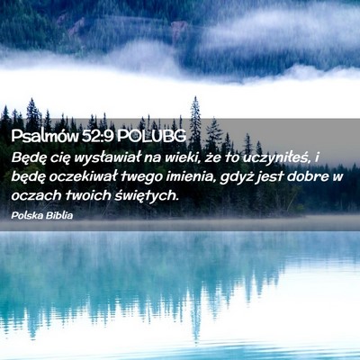 Picture 02 - Psalmów 52:9 POLUBG - Będę cię wysławiał na wieki, że to - Bible Verse Picture