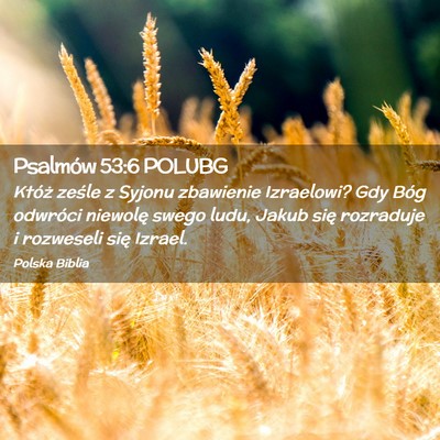 Picture 02 - Psalmów 53:6 POLUBG - Któż ześle z Syjonu zbawienie Izraelowi? Gdy - Bible Verse Picture
