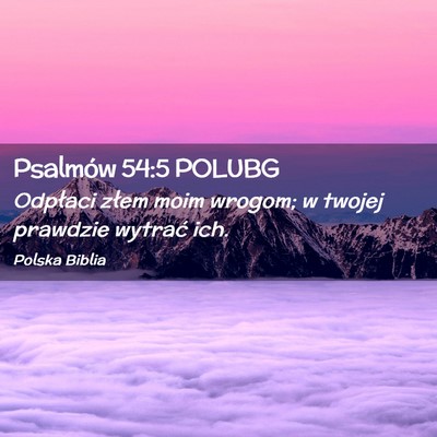 Picture 02 - Psalmów 54:5 POLUBG - Odpłaci złem moim wrogom; w twojej prawdzie - Bible Verse Picture