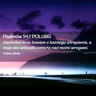 Picture 02 - Psalmów 54:7 POLUBG - Uwolniłeś mnie bowiem z każdego utrapienia, a - Bible Verse Picture