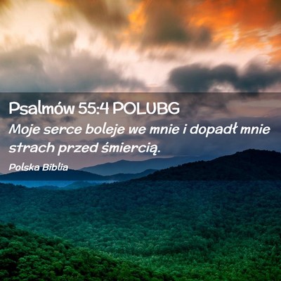 Picture 02 - Psalmów 55:4 POLUBG - Moje serce boleje we mnie i dopadł mnie strach - Bible Verse Picture