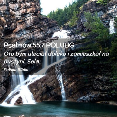 Picture 02 - Psalmów 55:7 POLUBG - Oto bym uleciał daleko i zamieszkał na pustyni. - Bible Verse Picture