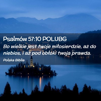 Picture 02 - Psalmów 57:10 POLUBG - Bo wielkie jest twoje miłosierdzie, aż do - Bible Verse Picture