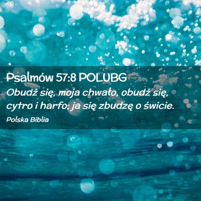 Picture 02 - Psalmów 57:8 POLUBG - Obudź się, moja chwało, obudź się, cytro i - Bible Verse Picture