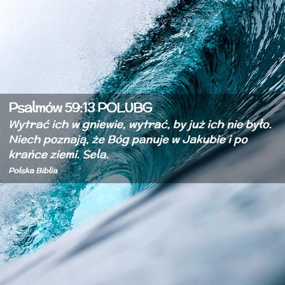 Picture 02 - Psalmów 59:13 POLUBG - Wytrać ich w gniewie, wytrać, by już ich nie - Bible Verse Picture