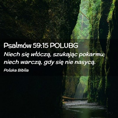 Picture 02 - Psalmów 59:15 POLUBG - Niech się włóczą, szukając pokarmu; niech - Bible Verse Picture