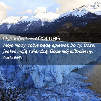 Picture 02 - Psalmów 59:17 POLUBG - Moja mocy, tobie będę śpiewał; bo ty, Boże, - Bible Verse Picture