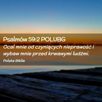 Picture 02 - Psalmów 59:2 POLUBG - Ocal mnie od czyniących nieprawość i wybaw - Bible Verse Picture