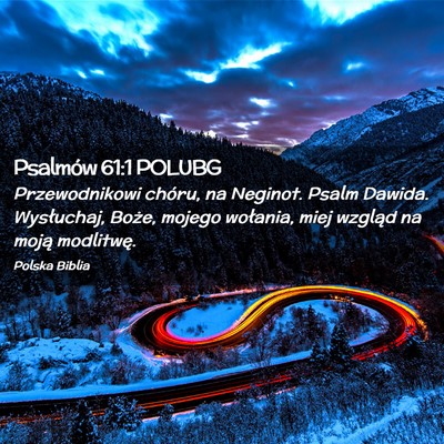 Picture 02 - Psalmów 61:1 POLUBG - Przewodnikowi chóru, na Neginot. Psalm Dawida.  - Bible Verse Picture
