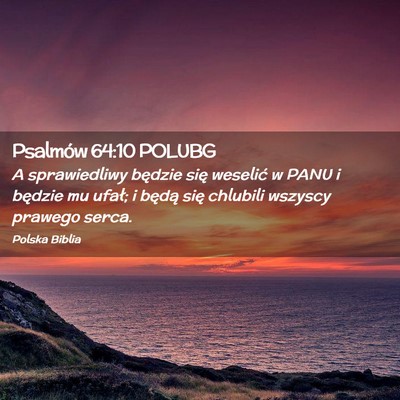 Picture 02 - Psalmów 64:10 POLUBG - A sprawiedliwy będzie się weselić w PANU i - Bible Verse Picture