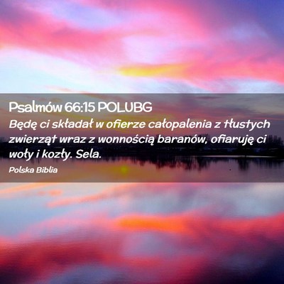 Picture 02 - Psalmów 66:15 POLUBG - Będę ci składał w ofierze całopalenia z - Bible Verse Picture