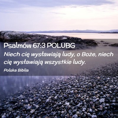 Picture 02 - Psalmów 67:3 POLUBG - Niech cię wysławiają ludy, o Boże, niech cię - Bible Verse Picture