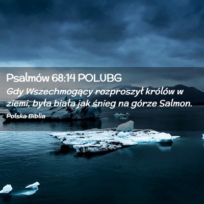Picture 02 - Psalmów 68:14 POLUBG - Gdy Wszechmogący rozproszył królów w ziemi, - Bible Verse Picture