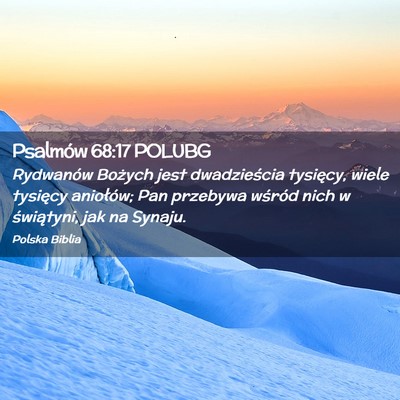 Picture 02 - Psalmów 68:17 POLUBG - Rydwanów Bożych jest dwadzieścia tysięcy, - Bible Verse Picture