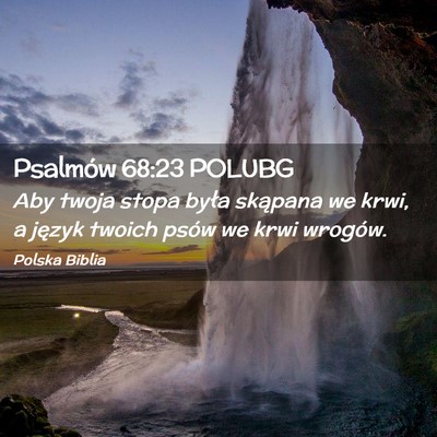 Picture 02 - Psalmów 68:23 POLUBG - Aby twoja stopa była skąpana we krwi, a język - Bible Verse Picture