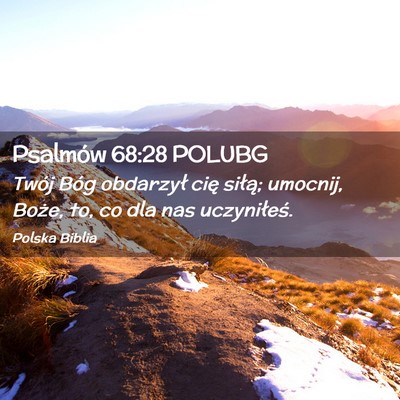 Picture 02 - Psalmów 68:28 POLUBG - Twój Bóg obdarzył cię siłą; umocnij, Boże, - Bible Verse Picture