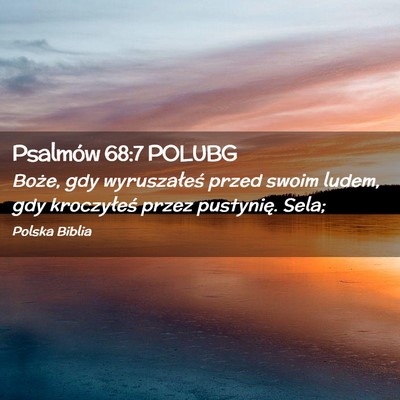 Picture 02 - Psalmów 68:7 POLUBG - Boże, gdy wyruszałeś przed swoim ludem, gdy - Bible Verse Picture