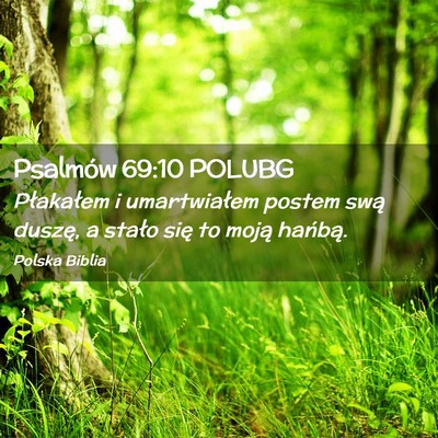 Picture 02 - Psalmów 69:10 POLUBG - Płakałem i umartwiałem postem swą duszę, a - Bible Verse Picture