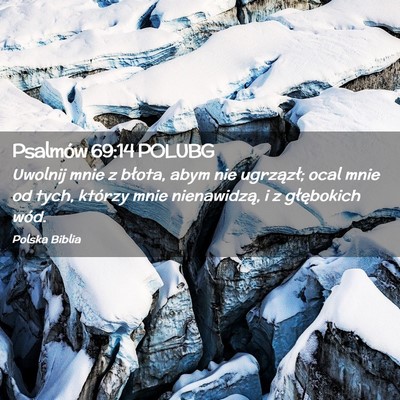 Picture 02 - Psalmów 69:14 POLUBG - Uwolnij mnie z błota, abym nie ugrzązł; ocal - Bible Verse Picture