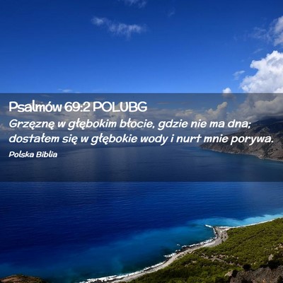 Picture 02 - Psalmów 69:2 POLUBG - Grzęznę w głębokim błocie, gdzie nie ma dna; - Bible Verse Picture