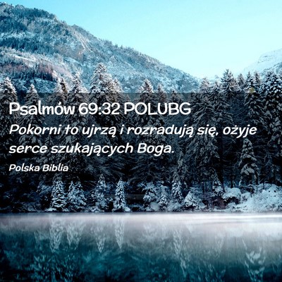 Picture 02 - Psalmów 69:32 POLUBG - Pokorni to ujrzą i rozradują się, ożyje serce - Bible Verse Picture