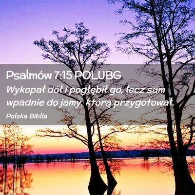Picture 02 - Psalmów 7:15 POLUBG - Wykopał dół i pogłębił go, lecz sam wpadnie - Bible Verse Picture