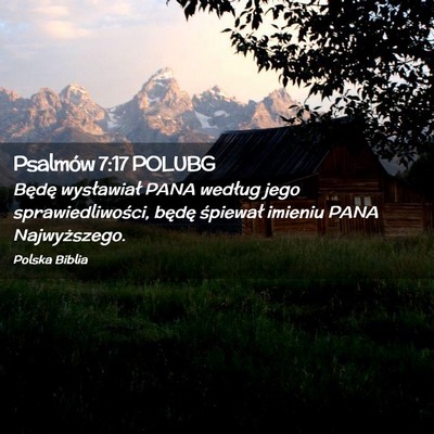 Picture 02 - Psalmów 7:17 POLUBG - Będę wysławiał PANA według jego - Bible Verse Picture