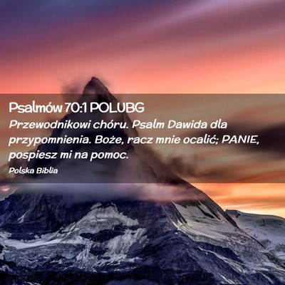 Picture 02 - Psalmów 70:1 POLUBG - Przewodnikowi chóru. Psalm Dawida dla - Bible Verse Picture