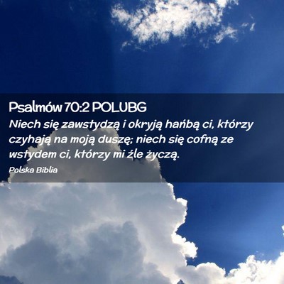 Picture 02 - Psalmów 70:2 POLUBG - Niech się zawstydzą i okryją hańbą ci, - Bible Verse Picture