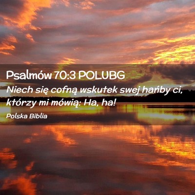 Picture 02 - Psalmów 70:3 POLUBG - Niech się cofną wskutek swej hańby ci, którzy - Bible Verse Picture