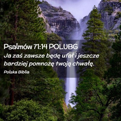 Picture 02 - Psalmów 71:14 POLUBG - Ja zaś zawsze będę ufał i jeszcze bardziej - Bible Verse Picture