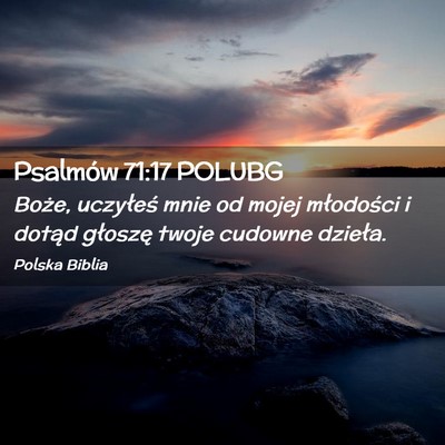 Picture 02 - Psalmów 71:17 POLUBG - Boże, uczyłeś mnie od mojej młodości i - Bible Verse Picture