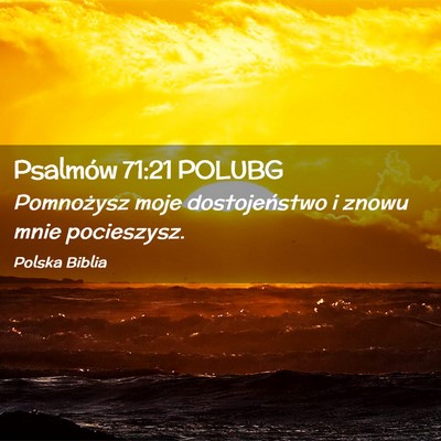Picture 02 - Psalmów 71:21 POLUBG - Pomnożysz moje dostojeństwo i znowu mnie - Bible Verse Picture