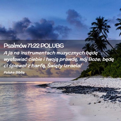 Picture 02 - Psalmów 71:22 POLUBG - A ja na instrumentach muzycznych będę - Bible Verse Picture