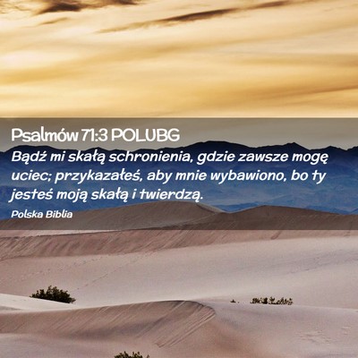 Picture 02 - Psalmów 71:3 POLUBG - Bądź mi skałą schronienia, gdzie zawsze mogę - Bible Verse Picture