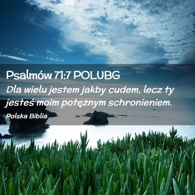 Picture 02 - Psalmów 71:7 POLUBG - Dla wielu jestem jakby cudem, lecz ty jesteś - Bible Verse Picture