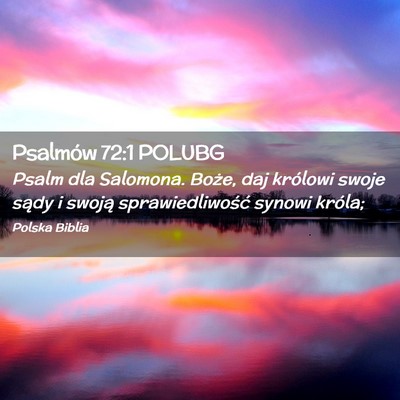 Picture 02 - Psalmów 72:1 POLUBG - Psalm dla Salomona. Boże, daj królowi swoje - Bible Verse Picture