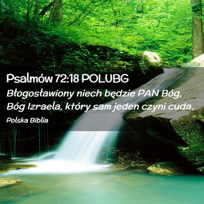 Picture 02 - Psalmów 72:18 POLUBG - Błogosławiony niech będzie PAN Bóg, Bóg - Bible Verse Picture