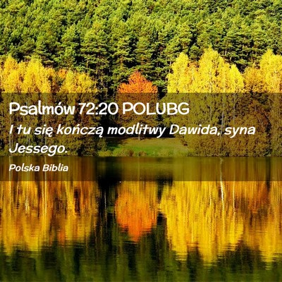 Picture 02 - Psalmów 72:20 POLUBG - I tu się kończą modlitwy Dawida, syna - Bible Verse Picture