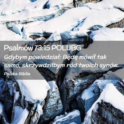 Picture 02 - Psalmów 73:15 POLUBG - Gdybym powiedział: Będę mówił tak samo, - Bible Verse Picture