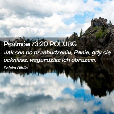 Picture 02 - Psalmów 73:20 POLUBG - Jak sen po przebudzeniu, Panie, gdy się - Bible Verse Picture