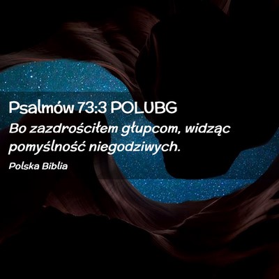 Picture 02 - Psalmów 73:3 POLUBG - Bo zazdrościłem głupcom, widząc pomyślność - Bible Verse Picture