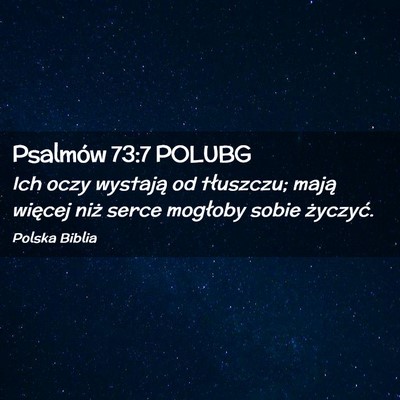 Picture 02 - Psalmów 73:7 POLUBG - Ich oczy wystają od tłuszczu; mają więcej - Bible Verse Picture