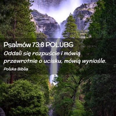 Picture 02 - Psalmów 73:8 POLUBG - Oddali się rozpuście i mówią przewrotnie o - Bible Verse Picture